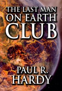 The Last Man on Earth Club by Paul R Hardy