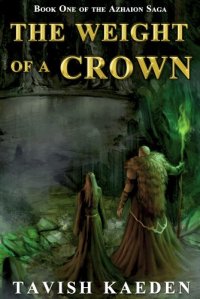 The Weight of a Crown by Tavish Kaeden